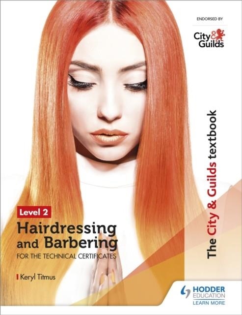 THE CITY & GUILDS TEXTBOOK LEVEL 2 HAIRDRESSING AND BARBERING FOR THE TECHNICAL CERTIFICATES | 9781510416239