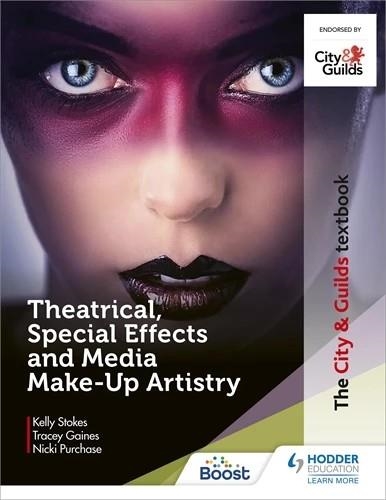 THE CITY & GUILDS TEXTBOOK: THEATRICAL, SPECIAL EFFECTS AND MEDIA MAKE-UP ARTISTRY | 9781510484801