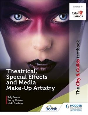 THE CITY & GUILDS TEXTBOOK: THEATRICAL, SPECIAL EFFECTS AND MEDIA MAKE-UP ARTISTRY | 9781510484771