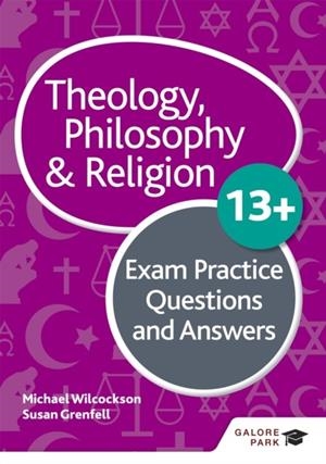 THEOLOGY PHILOSOPHY AND RELIGION 13+ EXAM PRACTICE QUESTIONS AND ANSWERS-MANUFACTURED ON DEMAND | 9781510446663