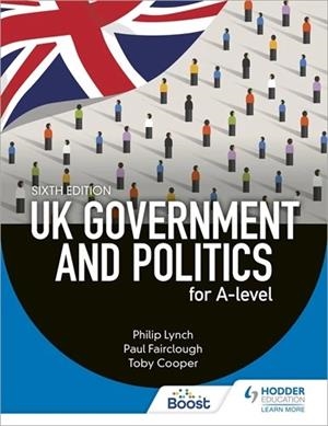 UK GOVERNMENT AND POLITICS FOR A-LEVEL SIXTH EDITION-DIGITAL | 9781398351141