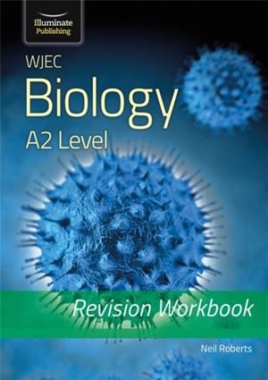 WJEC BIOLOGY FOR A2 LEVEL - REVISION WORKBOOK | 9781912820405