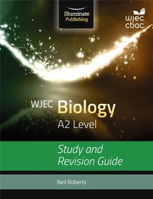 WJEC BIOLOGY FOR A2: STUDY AND REVISION GUIDE | 9781908682536