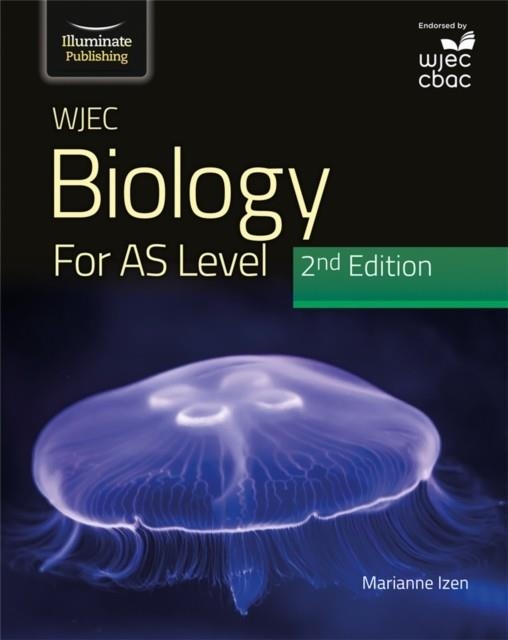 WJEC BIOLOGY FOR AS LEVEL STUDENT BOOK: 2ND EDITION | 9781912820535