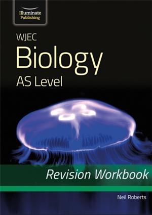 WJEC BIOLOGY FOR AS LEVEL: REVISION WORKBOOK | 9781912820382