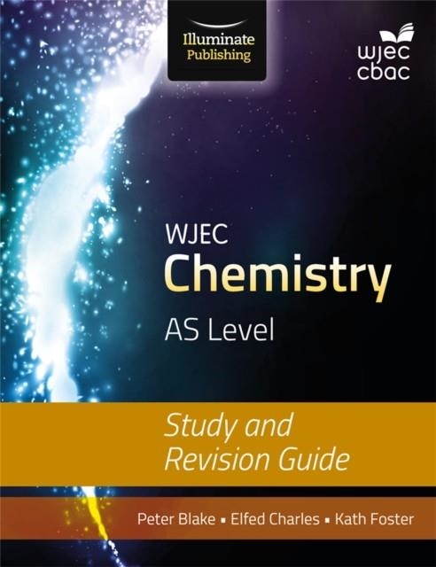WJEC CHEMISTRY FOR AS LEVEL: STUDY AND REVISION GUIDE | 9781908682567