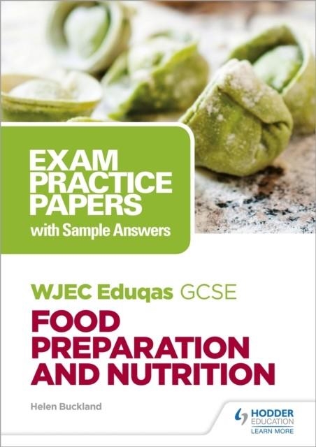 WJEC EDUQAS GCSE FOOD PREPARATION AND NUTRITION: EXAM PRACTICE PAPERS WITH SAMPLE ANSWERS | 9781510479135
