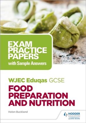 WJEC EDUQAS GCSE FOOD PREPARATION AND NUTRITION: EXAM PRACTICE PAPERS WITH SAMPLE ANSWERS | 9781510479135