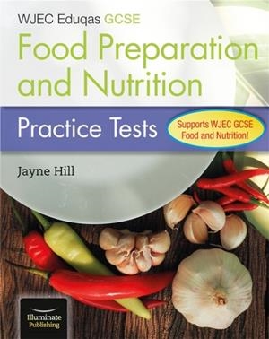 WJEC EDUQAS GCSE FOOD PREPARATION AND NUTRITION: PRACTICE TESTS | 9781912820993