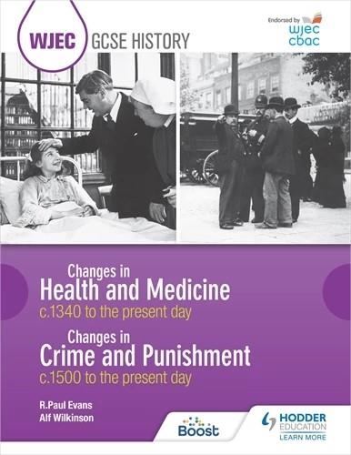 WJEC GCSE HISTORY: CHANGES IN HEALTH AND MEDICINE C.1340 TO THE PRESENT DAY AND CHANGES IN CRIME AND PUNISHMENT, C.1500 TO THE PRESENT DAY-DIGITAL | 9781398358034