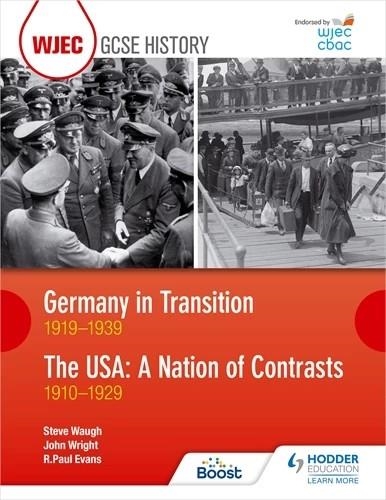 WJEC GCSE HISTORY: GERMANY IN TRANSITION, 1919–1939 AND THE USA: A NATION OF CONTRASTS, 1910–1929-DIGITAL | 9781398358041