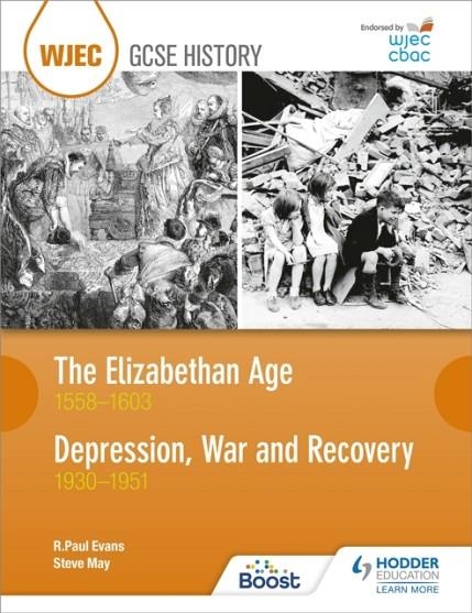 WJEC GCSE HISTORY: THE ELIZABETHAN AGE 1558–1603 AND DEPRESSION, WAR AND RECOVERY 1930–1951 | 9781510403185