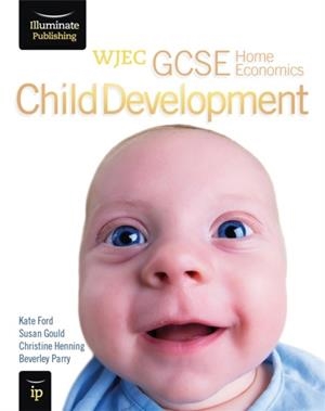 WJEC GCSE HOME ECONOMICS - CHILD DEVELOPMENT STUDENT BOOK | 9781908682154