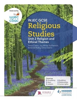WJEC GCSE RELIGIOUS STUDIES: UNIT 2 RELIGION AND ETHICAL THEMES | 9781510413467
