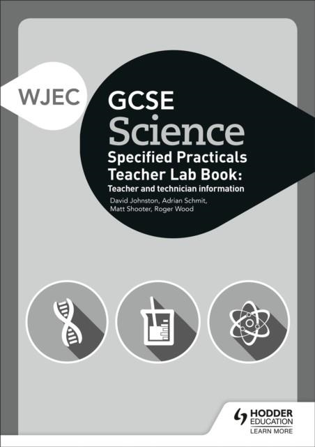 WJEC GCSE SCIENCE TEACHER LAB BOOK: TEACHER AND TECHNICIAN INFORMATION | 9781510451599