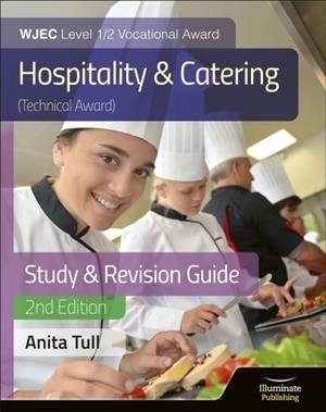 WJEC LEVEL 1/2 VOCATIONAL AWARD HOSPITALITY AND CATERING (TECHNICAL AWARD) STUDY & REVISION GUIDE – REVISED EDITION | 9781913963323