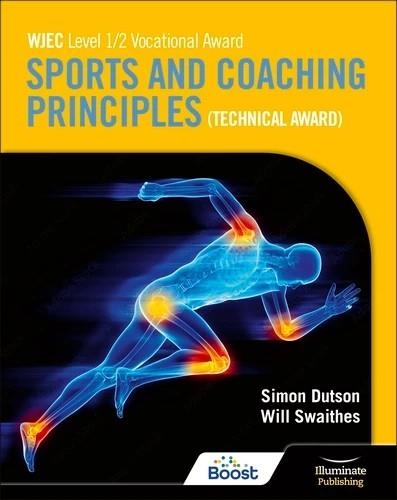 WJEC LEVEL 1/2 VOCATIONAL AWARD SPORTS AND COACHING PRINCIPLES (TECHNICAL AWARD) - STUDENT BOOK-DIGITAL | 9781398378582