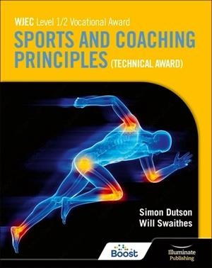 WJEC LEVEL 1/2 VOCATIONAL AWARD SPORTS AND COACHING PRINCIPLES (TECHNICAL AWARD) - STUDENT BOOK-DIGITAL | 9781398378582