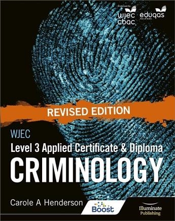 WJEC LEVEL 3 APPLIED CERTIFICATE & DIPLOMA CRIMINOLOGY: REVISED EDITION | 9781912820986