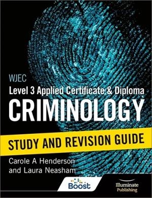 WJEC LEVEL 3 APPLIED CERTIFICATE & DIPLOMA CRIMINOLOGY: STUDY AND REVISION GUIDE | 9781398379374