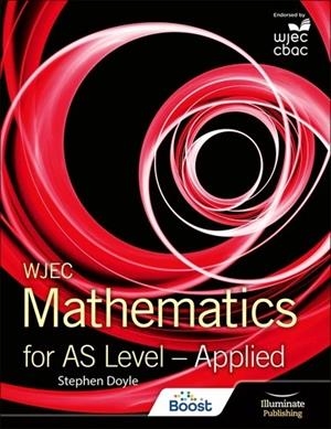 WJEC MATHEMATICS FOR AS LEVEL: APPLIED-DIGITAL | 9781398387768