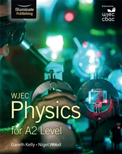 WJEC PHYSICS FOR A2 LEVEL: STUDENT BOOK | 9781908682598