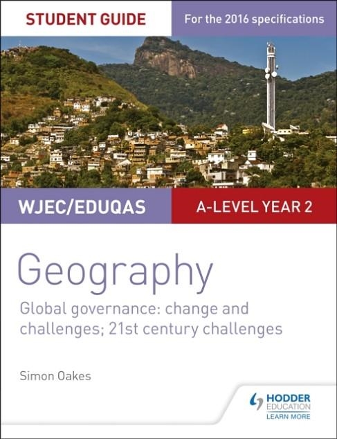 WJEC/EDUQAS A-LEVEL GEOGRAPHY STUDENT GUIDE 5: GLOBAL GOVERNANCE: CHANGE AND CHALLENGES; 21ST CENTURY CHALLENGES | 9781471864162