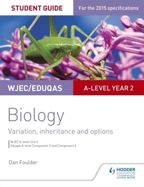 WJEC/EDUQAS A-LEVEL YEAR 2 BIOLOGY STUDENT GUIDE: VARIATION, INHERITANCE AND OPTIONS | 9781471859373