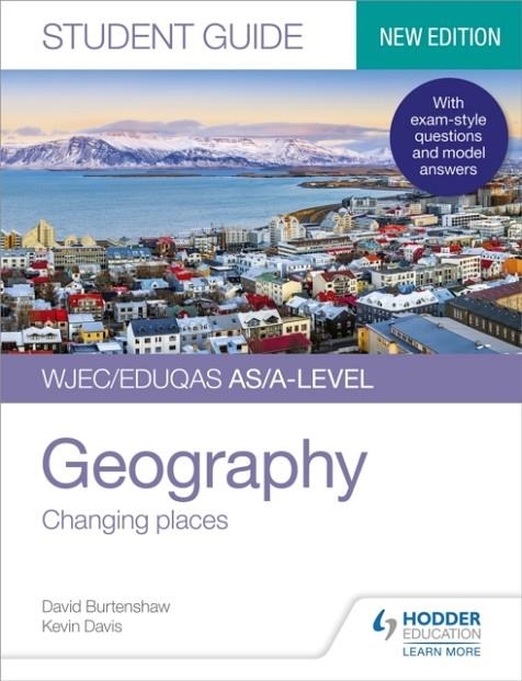 WJEC/EDUQAS AS/A-LEVEL GEOGRAPHY STUDENT GUIDE 1: CHANGING PLACES | 9781510472167