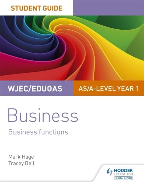 WJEC/EDUQAS AS/A-LEVEL YEAR 1 BUSINESS STUDENT GUIDE 2: BUSINESS FUNCTIONS | 9781510419872