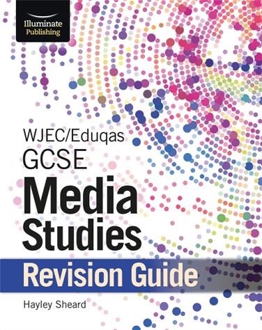 WJEC/EDUQAS GCSE MEDIA STUDIES REVISION GUIDE | 9781911208891
