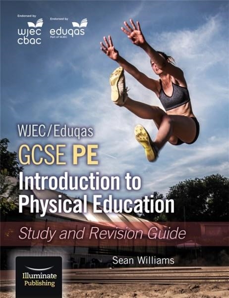 WJEC/EDUQAS GCSE PE: INTRODUCTION TO PHYSICAL EDUCATION: STUDY AND REVISION GUIDE | 9781911208570