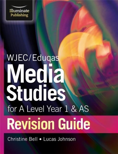 WJEC/EDUQAS MEDIA STUDIES FOR A LEVEL AS AND YEAR 1 REVISION GUIDE | 9781911208877