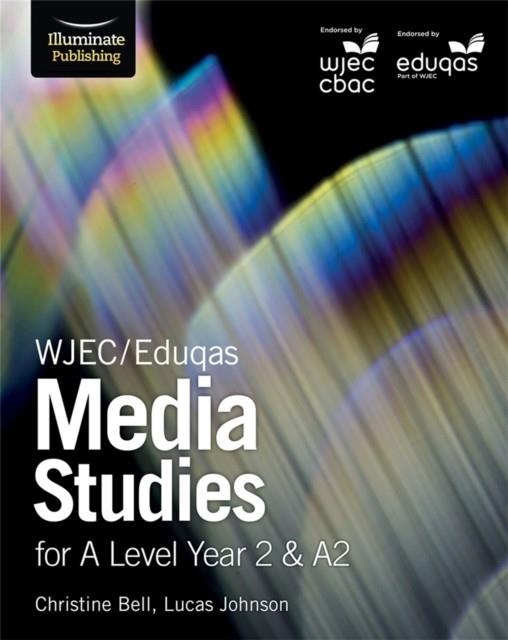 WJEC/EDUQAS MEDIA STUDIES FOR A LEVEL YEAR 2 & A2: STUDENT BOOK | 9781911208112