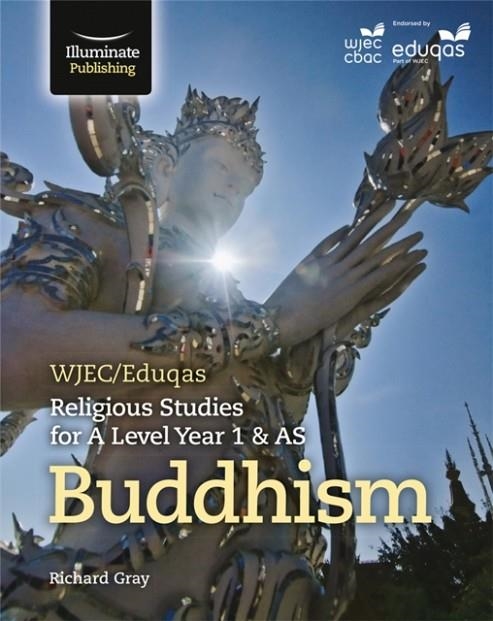 WJEC/EDUQAS RELIGIOUS STUDIES FOR A LEVEL YEAR 1 & AS - BUDDHISM | 9781908682970