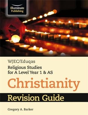 WJEC/EDUQAS RELIGIOUS STUDIES FOR A LEVEL YEAR 1 & AS - CHRISTIANITY REVISION GUIDE | 9781911208693