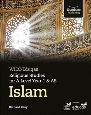 WJEC/EDUQAS RELIGIOUS STUDIES FOR A LEVEL YEAR 1 & AS - ISLAM | 9781908682987