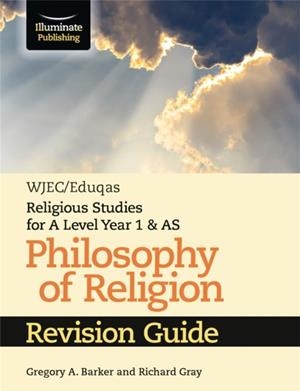 WJEC/EDUQAS RELIGIOUS STUDIES FOR A LEVEL YEAR 1 & AS - PHILOSOPHY OF RELIGION REVISION GUIDE | 9781911208679