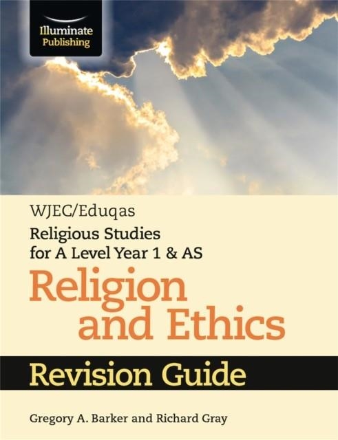 WJEC/EDUQAS RELIGIOUS STUDIES FOR A LEVEL YEAR 1 & AS - RELIGION AND ETHICS REVISION GUIDE | 9781911208686
