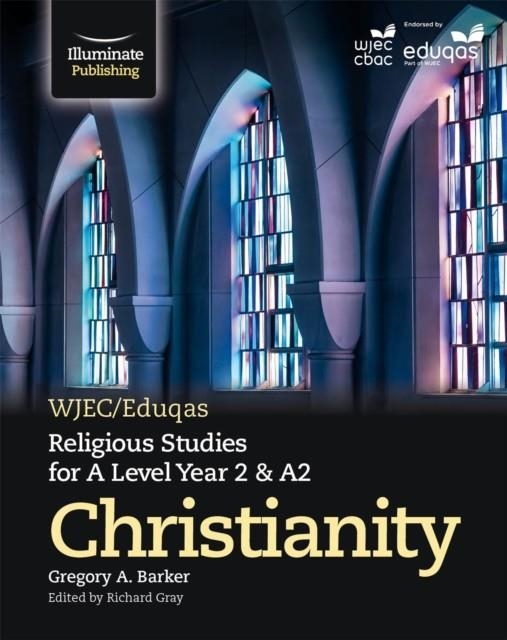 WJEC/EDUQAS RELIGIOUS STUDIES FOR A LEVEL YEAR 2 & A2 - CHRISTIANITY | 9781911208365