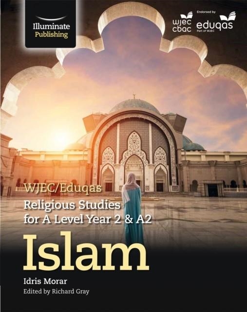 WJEC/EDUQAS RELIGIOUS STUDIES FOR A LEVEL YEAR 2 & A2 - ISLAM | 9781911208372