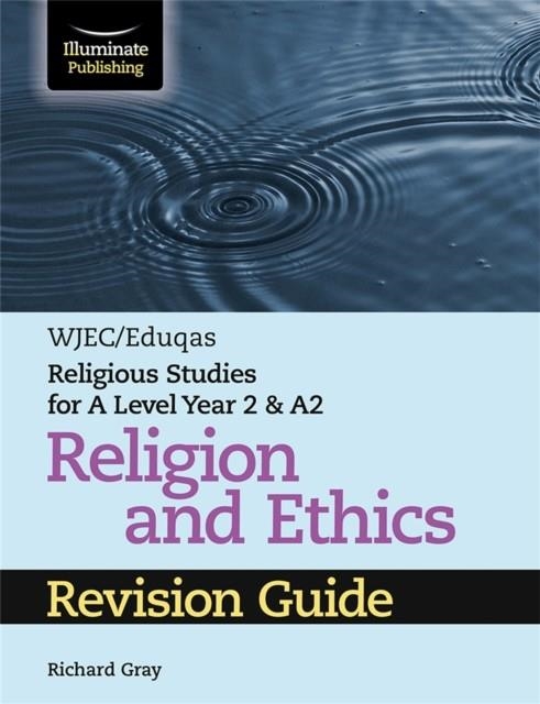 WJEC/EDUQAS RELIGIOUS STUDIES FOR A LEVEL YEAR 2 & A2 RELIGION AND ETHICS REVISION GUIDE | 9781913963064