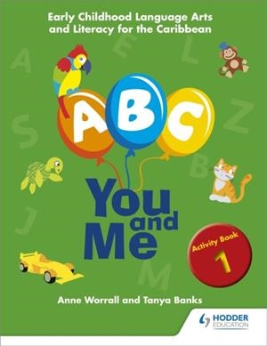 A, B, C, YOU AND ME: EARLY CHILDHOOD LITERACY FOR THE CARIBBEAN, ACTIVITY BOOK 1 | 9781408297261