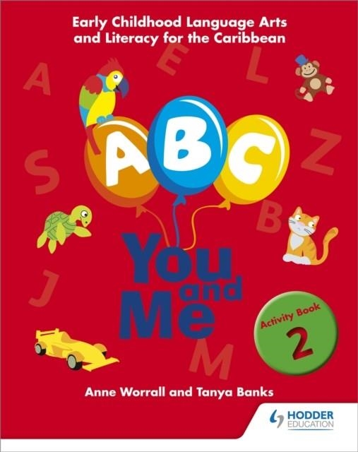A, B, C, YOU AND ME: EARLY CHILDHOOD LITERACY FOR THE CARIBBEAN, ACTIVITY BOOK 2 | 9781408297278