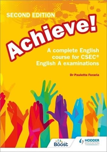 ACHIEVE! A COMPLETE ENGLISH COURSE FOR CSEC ENGLISH A EXAMINATIONS: 2ND EDITION | 9781398384842