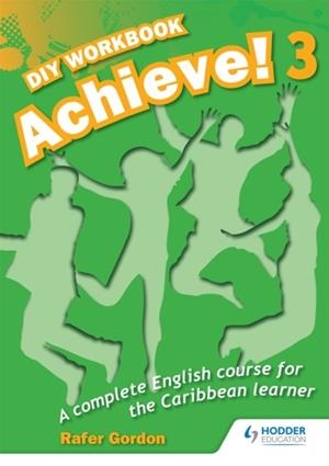 ACHIEVE! DO IT YOURSELF WORKBOOK 3: AN ENGLISH COURSE FOR THE CARIBBEANLEARNER | 9781447931966