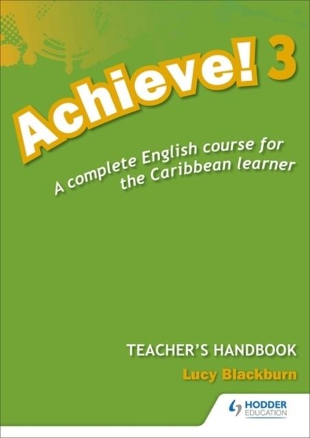 ACHIEVE! TEACHER HANDBOOK 3: AN ENGLISH COURSE FOR THE CARIBBEAN LEARNER | 9781447931928