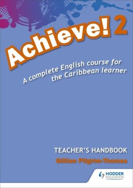 ACHIEVE! TEACHER HANDBOOK 2: AN ENGLISH COURSE FOR THE CARIBBEAN  LEARNER | 9781447931911
