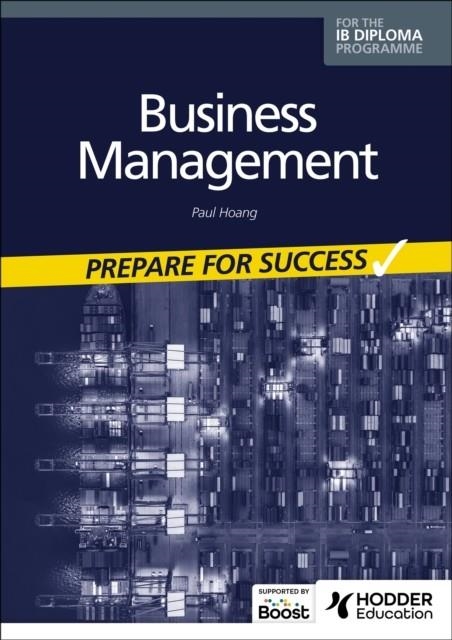 BUSINESS MANAGEMENT FOR THE IB DIPLOMA: PREPARE FOR SUCCESS | 9781398358355