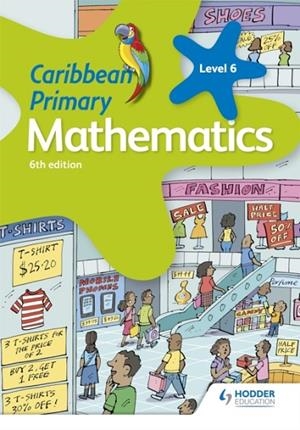 CARIBBEAN PRIMARY MATHEMATICS BOOK 6 6TH EDITION | 9781510414099